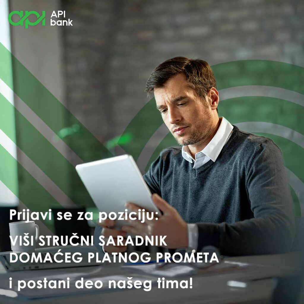 API Bank - Oglas za posao - Viši stručni saradnik domaćeg platnog prometa